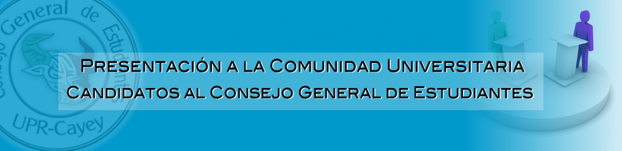 Banner representativo de la Presentación a la Comunidad Universitaria Candidatos al Consejo General de Estudiantes